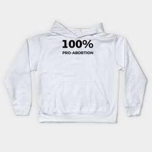 100% Pro-Abortion Kids Hoodie